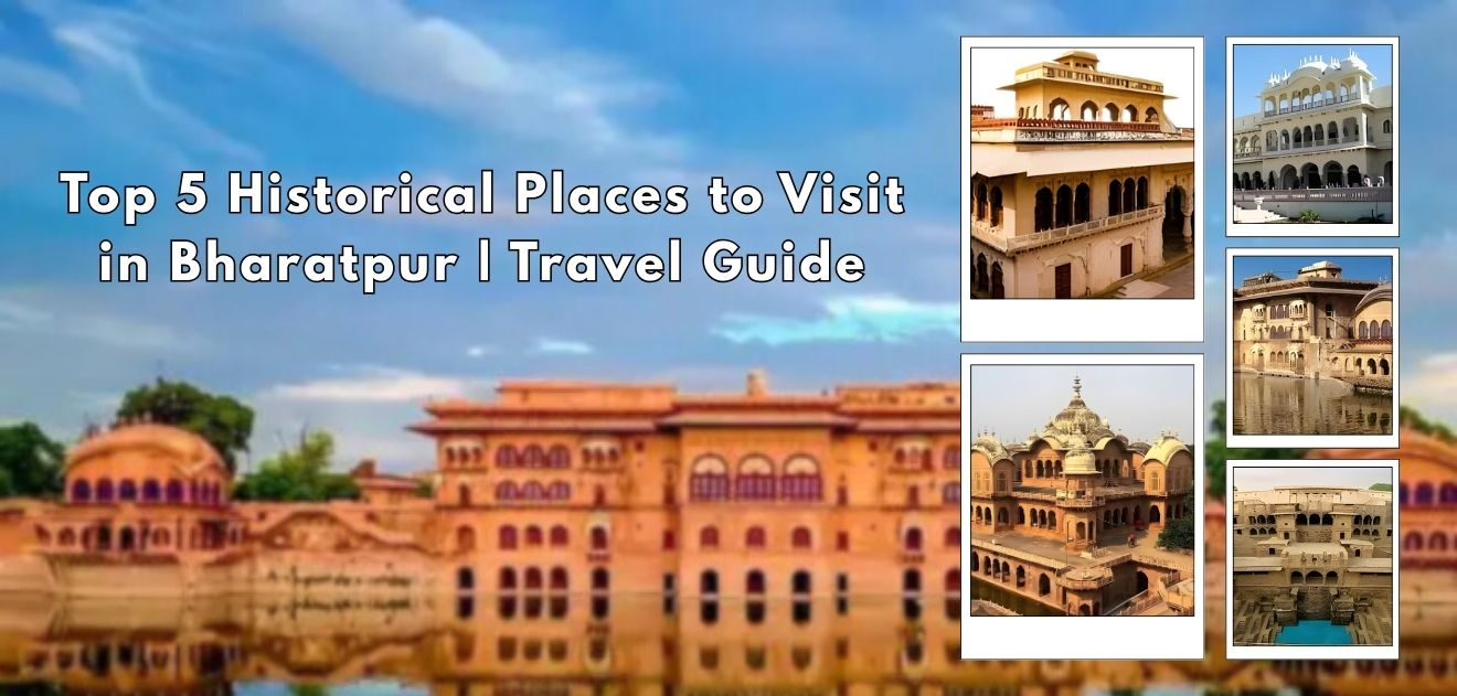 Top 5 Historical Places to Visit in Bharatpur